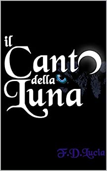 Il Canto della Luna (Trilogia dei Canti Vol. 1)