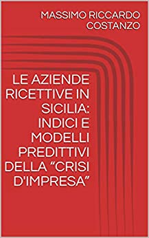 LE AZIENDE RICETTIVE IN SICILIA: INDICI E MODELLI PREDITTIVI DELLA “CRISI D’IMPRESA”
