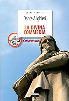 La Divina Commedia: Ediz. integrale commentata ed illustrata (Grandi classici)