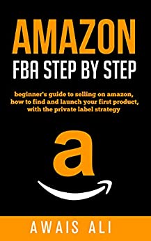 Amazon Fba : Guida Step By Step Per Guadagnare Velocemente Su Amazon E Migliora Il Tuo Business-Con tanti Trucchi E Consigli Sul Come Iniziare Con Private ... potrai creare un business profittevole