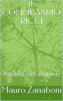 IL COMMISSARIO RICCI: Adolescenti violenti