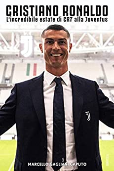 Cristiano Ronaldo: L’incredibile estate di CR7 alla Juventus