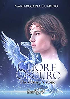 Cuore oscuro – The Destiny’s stone: (Collana Starlight)
