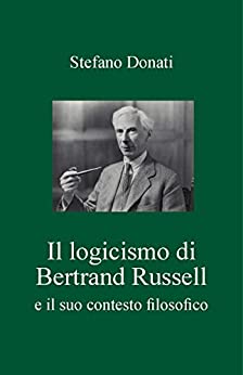 Il logicismo di Bertrand Russell: e il suo contesto filosofico. 2 volumi in 1