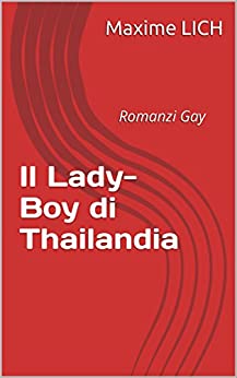 Il Lady-Boy di Thailandia: Romanzi Gay