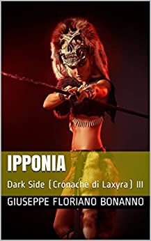 Ipponia: Dark Side (Cronache di Laxyra) III (Dark Side – Cronache di Laxyra Vol. 3)