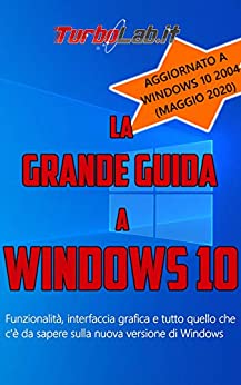 La Grande Guida a Windows 10 – 5a edizione! Windows 10 2004, Aggiornamento di Maggio 2020: Funzionalità, interfaccia grafica e tutto quello che c’è da sapere sulla nuova versione di Windows.