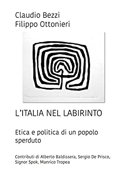 L’Italia nel labirinto: Etica e politica di un popolo sperduto
