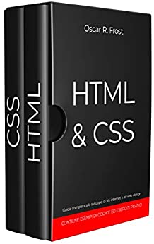 HTML & CSS: Guida completa allo sviluppo di siti internet e al web design. Contiene esempi di codice ed esercizi pratici.