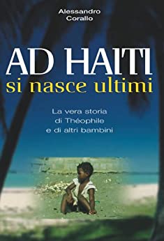 AD HAITI SI NASCE ULTIMI – La vera storia di Théophile e di altri bambini.