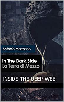 in the dark side – la terra di mezzo: INSIDE THE DEEP WEB