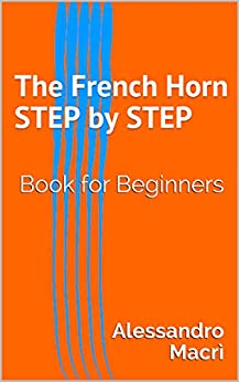 The French Horn STEP by STEP: Book for Beginners