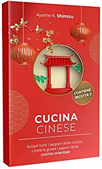 CUCINA CINESE: Scopri tutti i segreti delle ricette cinesi e gusta i sapori della cucina orientale.