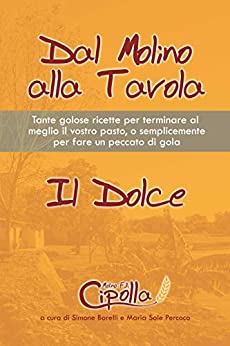 Dal Molino alla tavola: Il Dolce