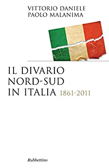 Il divario Nord-Sud in Italia: 1861-2011 (Saggi Vol. 273)