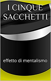 I CINQUE SACCHETTI: effetto di mentalismo