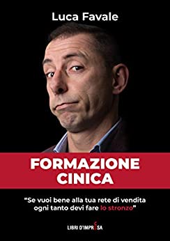 Formazione Cinica: Se vuoi bene alla tua rete di vendita ogni tanto devi fare lo stronzo