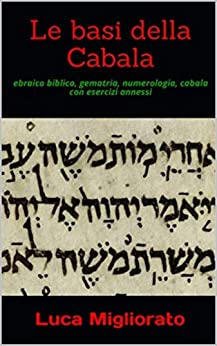 Le basi della Cabala: ebraico biblico, gematria, numerologia, cabala con esercizi annessi