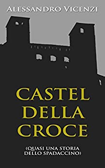 Castel della Croce: Quasi una storia dello Spadaccino (Carlo Cane indaga Vol. 1)