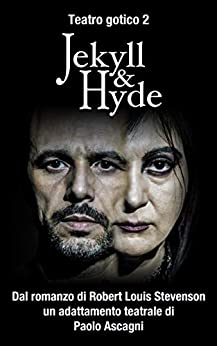 JEKYLL & HYDE di Robert Louis Stevenson: adattamento teatrale