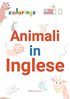 Animali in Inglese - Più di 200 Animali con Traduzione in Inglese: Coloringa (1)