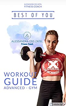 3. BEST OF YOU – WORKOUT GUIDE Advanced Gym: BestOfYou – Alessandra Oss Zatel Fitness Coach