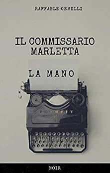 La mano (Le avventure del Commissario Marletta Vol. 1)