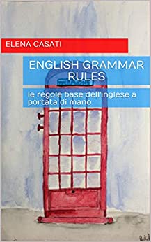 English Grammar Rules: le regole base dell’inglese a portata di mano
