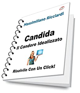 Candida: Il Candore Idealizzato (Risolvilo con un Click! Vol. 7)
