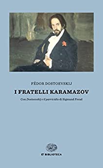 I fratelli Karamazov: Con «Dostoevskij e il parricidio» di Sigmund Freud (Einaudi tascabili. Biblioteca Vol. 2)