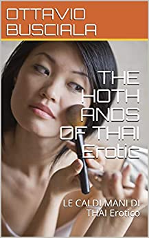 THE HOTH ANDS OF THAI Erotic: LE CALDI MANI DI THAI Erotico (1)