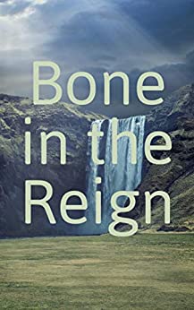 Bone in the Reign
