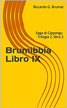 Brumibbia Libro IX: Saga di Cippangu Trilogia 2, libro 2