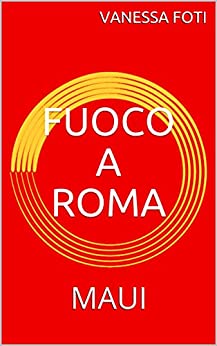 FUOCO A ROMA: MAUI (PROJECT M)