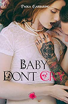 Baby Don’t Cry (Baby Don’t Cry serie Vol. 1)