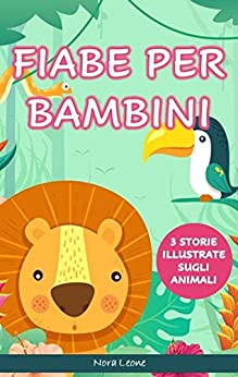 FIABE PER BAMBINI: 3 storie illustrate sugli animali