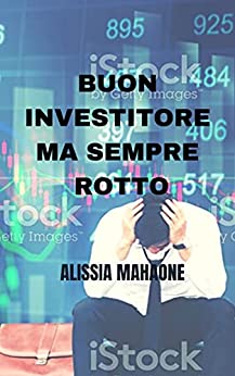 BUON INVESTITORE MA SEMPRE ROTTO