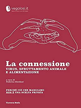 La connessione – Virus, sfruttamento animale e alimentazione: Perché ciò che mangiamo non è una scelta privata