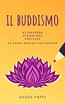 Il Buddismo attraverso sfumature poetiche: 42 poesie dedicate alla Buddità