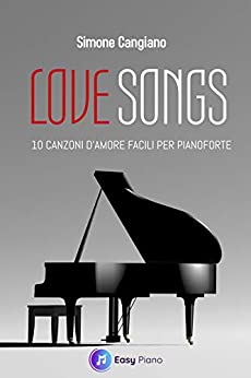 Love Songs: 10 Brani Celebri Facilitati per Piano (Easy Piano Vol. 5)