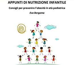 Appunti di Nutrizione Infantile: Consigli per prevenire l’obesità in età pediatrica