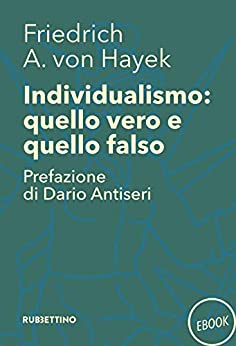 Individualismo: quello vero quello falso (Biblioteca austriaca)