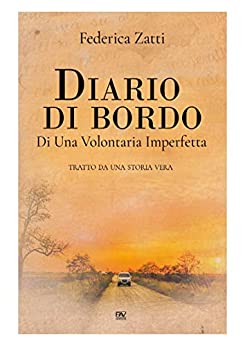 Diario Di Bordo: Di Una Volontaria Imperfetta (Storie Di Vita)