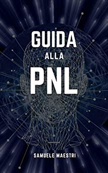 Guida alla PNL: Riprogrammare la mente