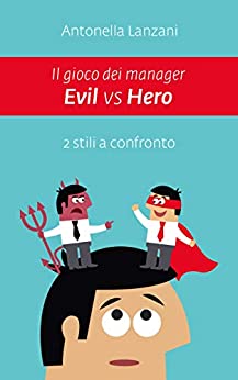 IL GIOCO DEI MANAGER: Evil vs Hero: 2 Stili a Confronto