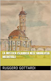 L'oscurità del Trono - La Mistica Islamica nell'Andalusia medievale (Storia Antica Vol. 1)