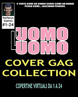 L’UOMO UOMO COVER GAG COLLECTION: COPERTINE VIRTUALI DA 1 A 24