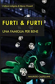 FURTI & FURTI: Una famiglia per bene (Le indagini di Marco Vincenti Vol. 8)