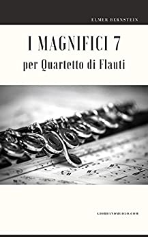 I Magnifici 7 per Quartetto di Flauti