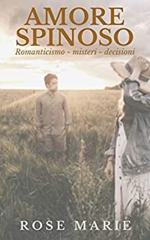 Amore Spinoso: Romanticismo – misteri – decisioni